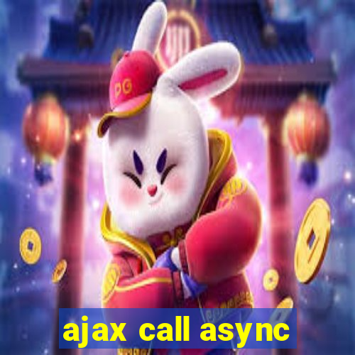 ajax call async